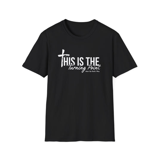 This is Turning Point - Soft T-Shirt - Man Up God's Way