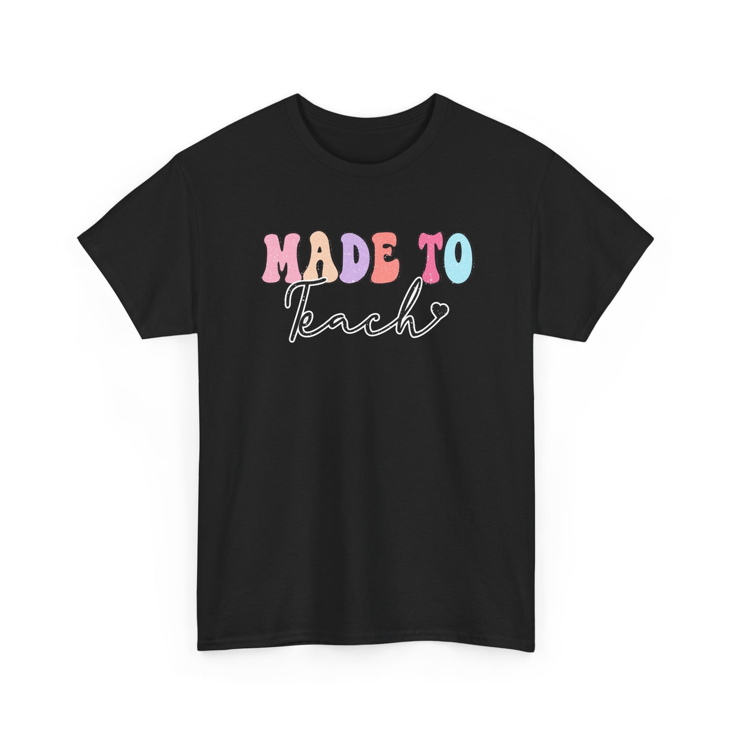 Made to Teach T-Shirt