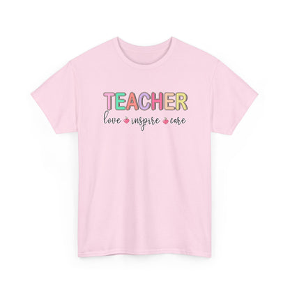 Teacher Love Inspire Care T-Shirt - Colorful Teacher Appreciation Tee