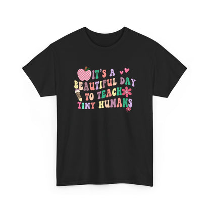 Teacher T‑Shirt - "It's a Beautiful Day to Teach Tiny Humans"