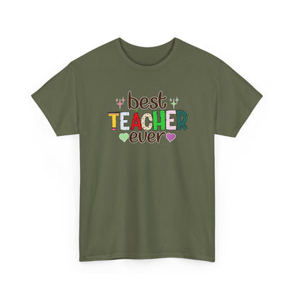 Best Teacher Ever T-Shirt - Gift for End of Year & Teacher Appreciation