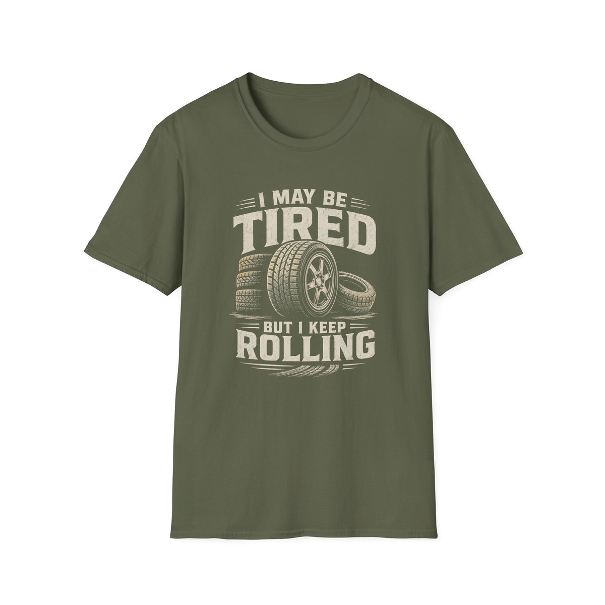 Adult - I May Be Tired But I Keep Rolling T-Shirt