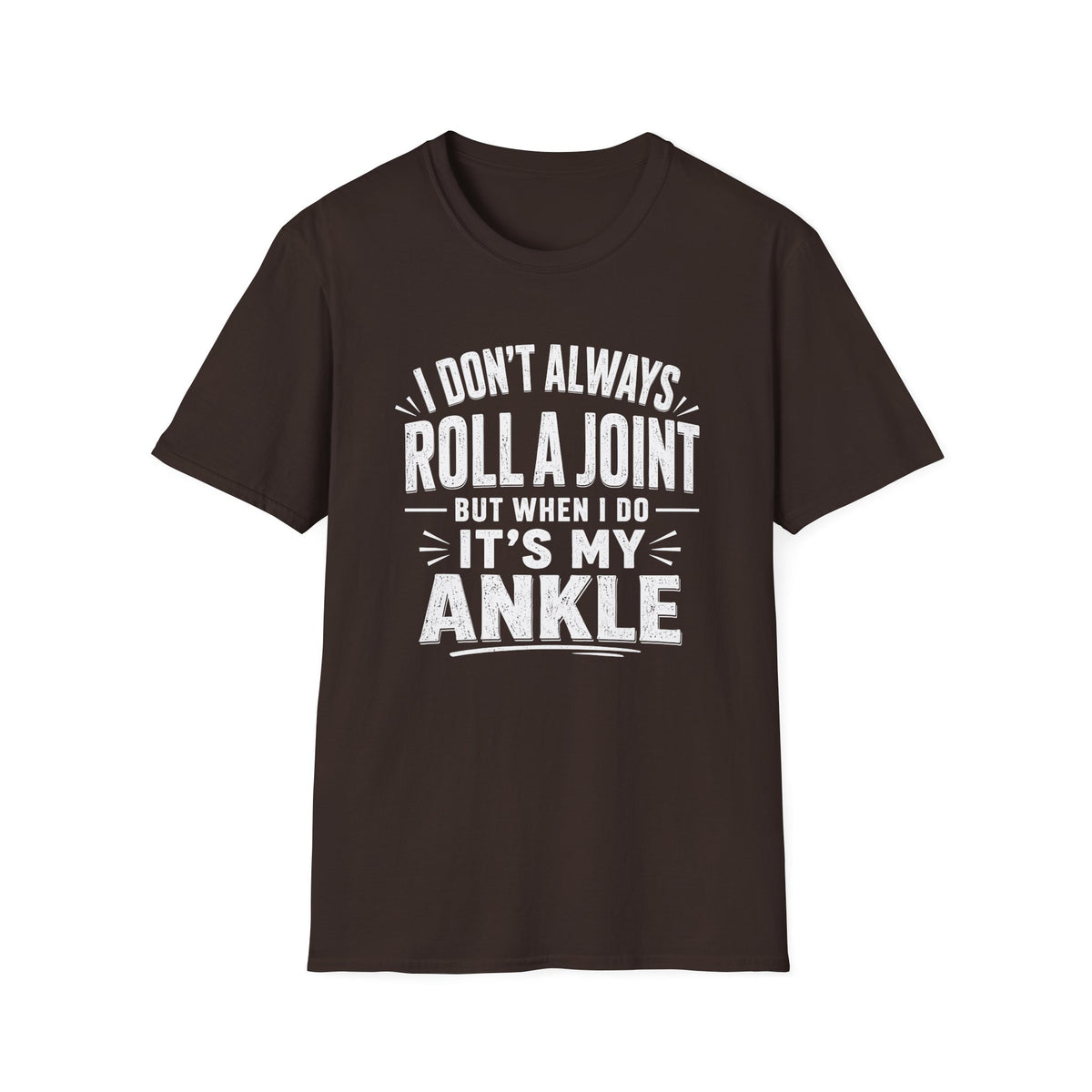 Funny Injury T-Shirt – “I Don’t Always Roll a Joint… It’s My Ankle” Tee