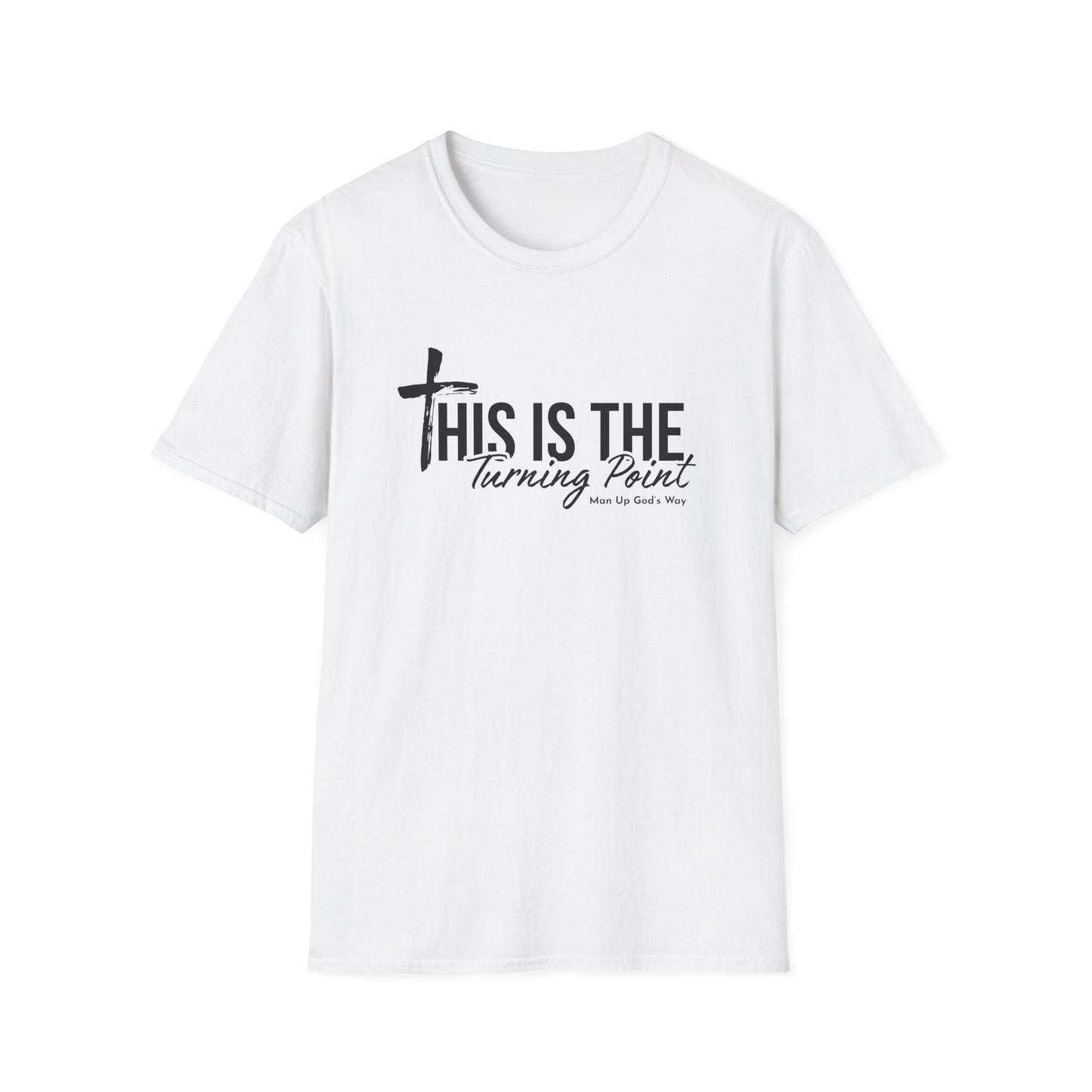 This is Turning Point - Soft T-Shirt - Man Up God's Way