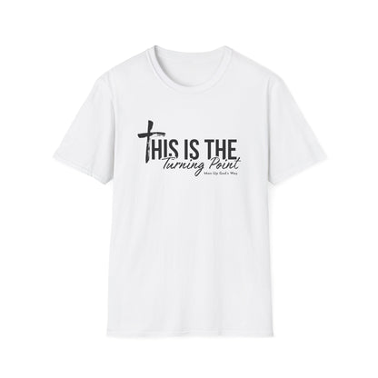 This is Turning Point - Soft T-Shirt - Man Up God's Way