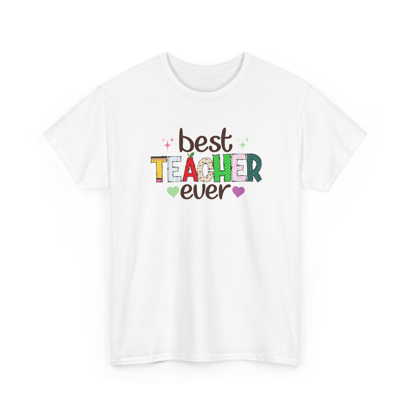 Best Teacher Ever T-Shirt - Gift for End of Year & Teacher Appreciation