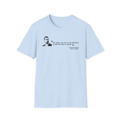 Charlie Kirk Memorial Shirt, All Death Can Do to the Believer Is Deliver Him to Jesus Shirt, Tribute Portrait Tee, Gildan Unisex