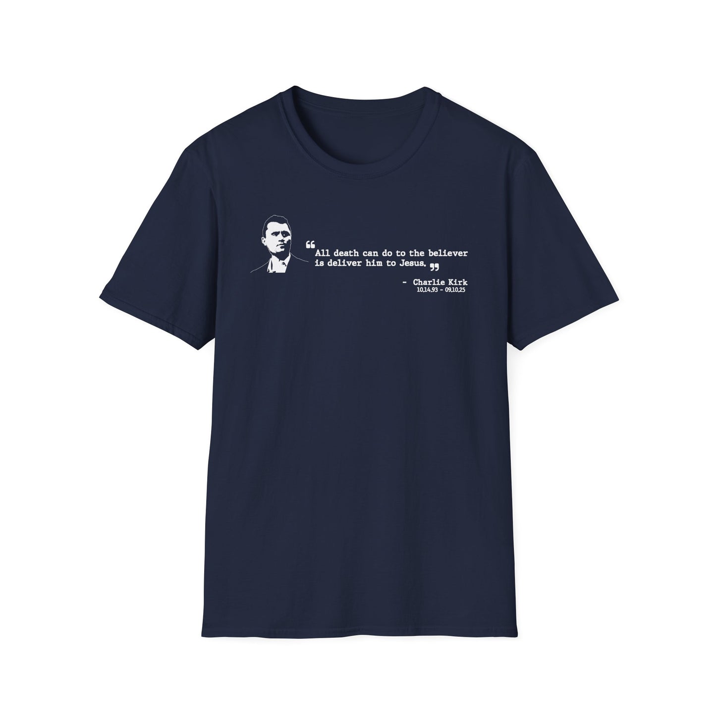 Charlie Kirk Memorial Shirt, All Death Can Do to the Believer Is Deliver Him to Jesus Shirt, Tribute Portrait Tee, Gildan Unisex