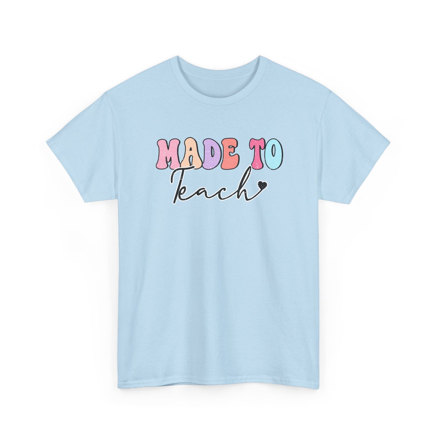 Made to Teach T-Shirt