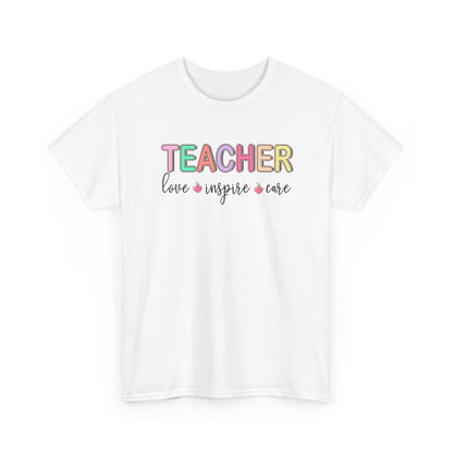 Teacher Love Inspire Care T-Shirt - Colorful Teacher Appreciation Tee