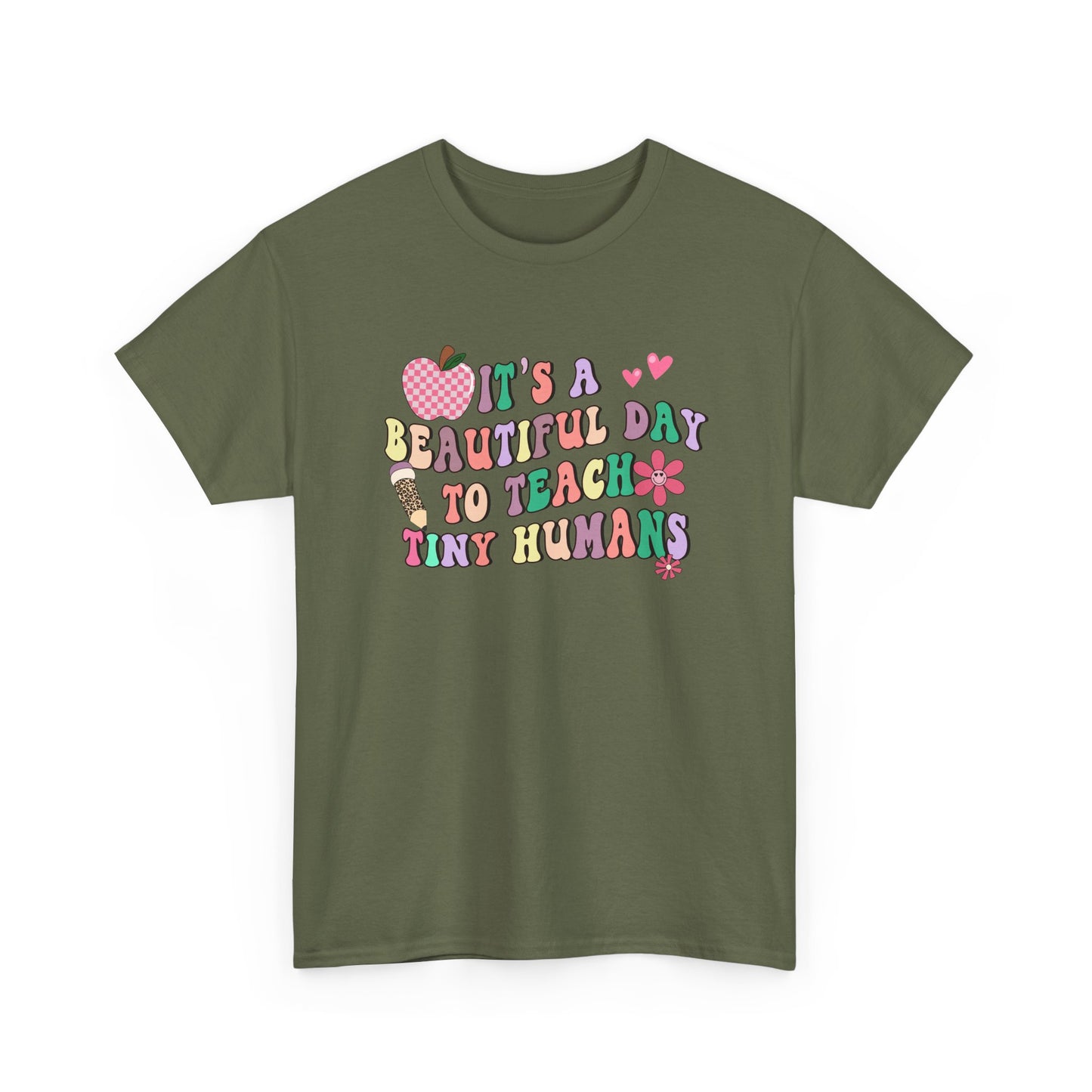 Teacher T‑Shirt - "It's a Beautiful Day to Teach Tiny Humans"