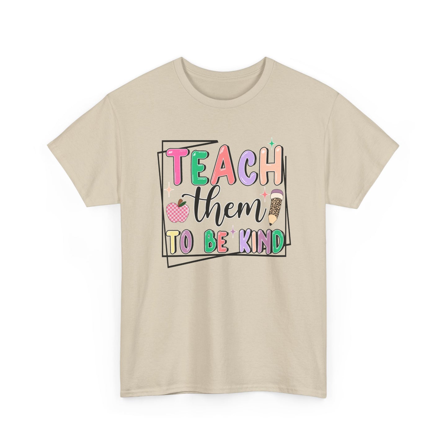 Teach Them To Be Kind T-Shirt  - Colorful Teacher Appreciation Tee
