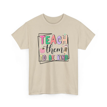 Teach Them To Be Kind T-Shirt  - Colorful Teacher Appreciation Tee