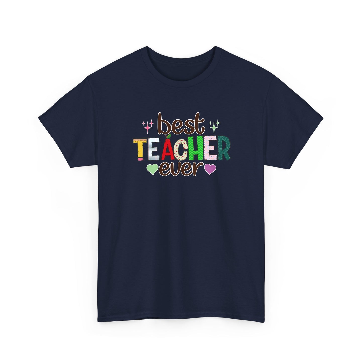 Best Teacher Ever T-Shirt - Gift for End of Year & Teacher Appreciation
