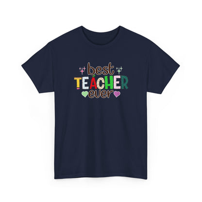 Best Teacher Ever T-Shirt - Gift for End of Year & Teacher Appreciation