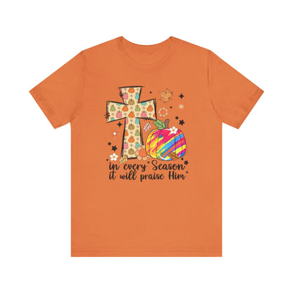 In Every Season It Will Praise Him Shirt | Christian Pumpkin Fall T-Shirt | Bella Canvas Faith Tee | Thanksgiving Christian Outfit