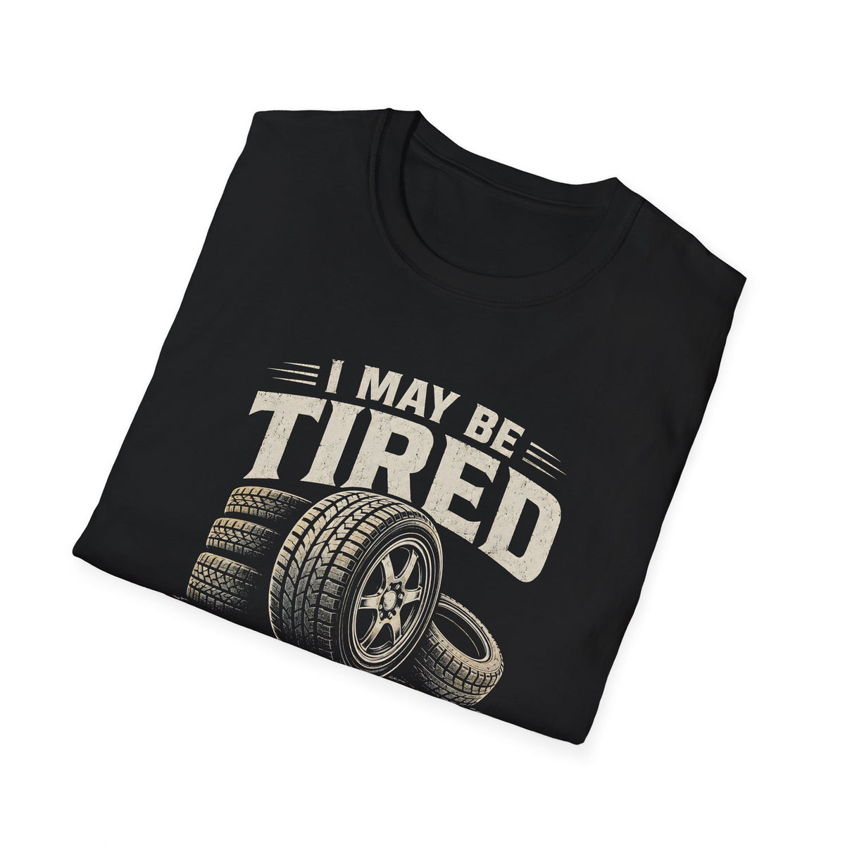 Adult - I May Be Tired But I Keep Rolling T-Shirt
