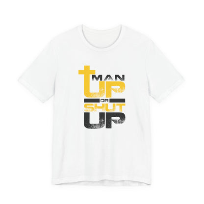 ManUp or ShutUp - Premium Short Sleeve T-Shirt