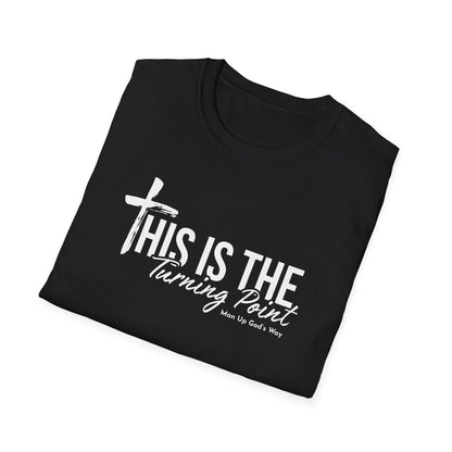 This is Turning Point - Soft T-Shirt - Man Up God's Way