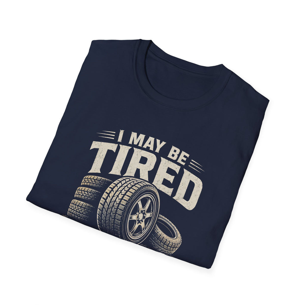 Adult - I May Be Tired But I Keep Rolling T-Shirt