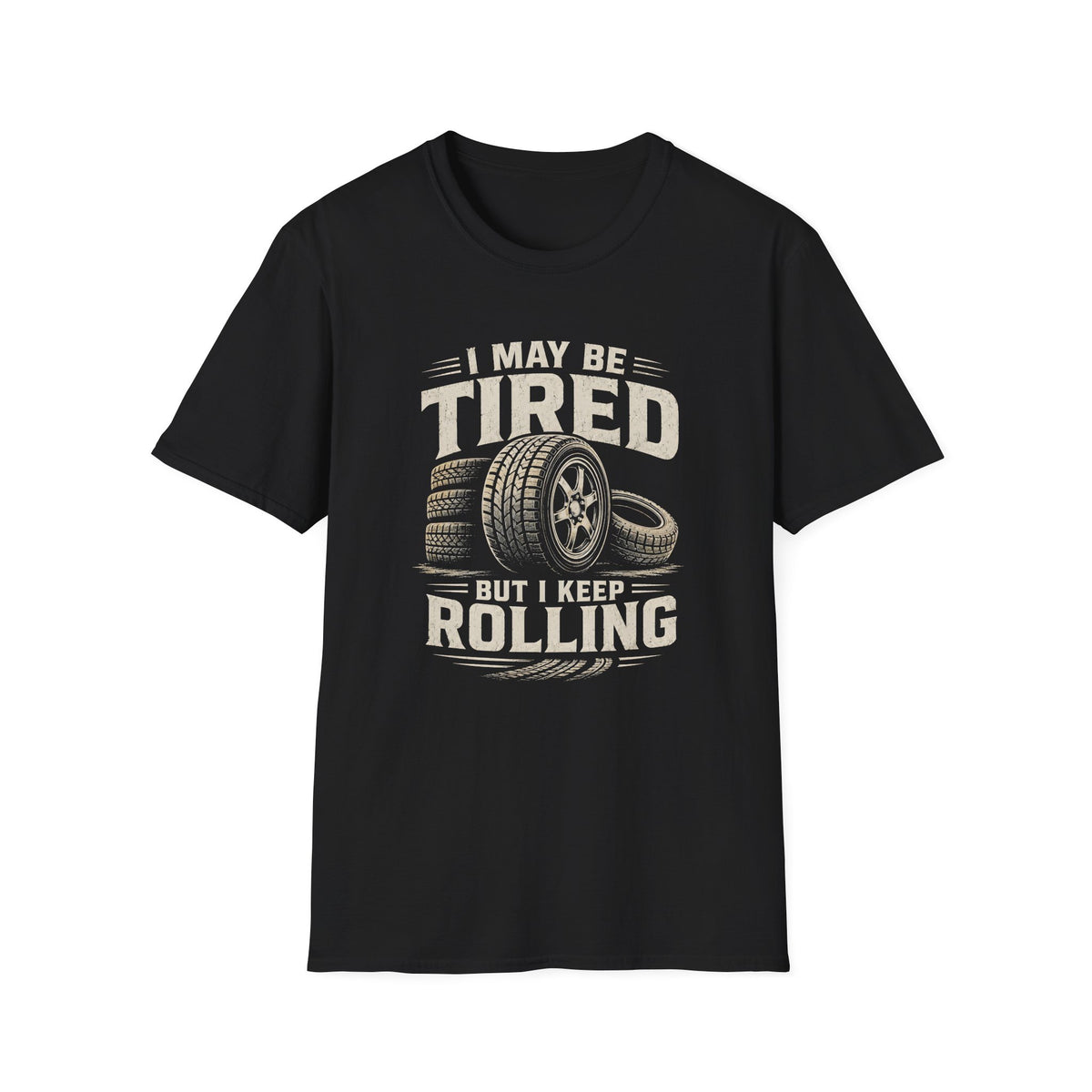 Adult - I May Be Tired But I Keep Rolling T-Shirt