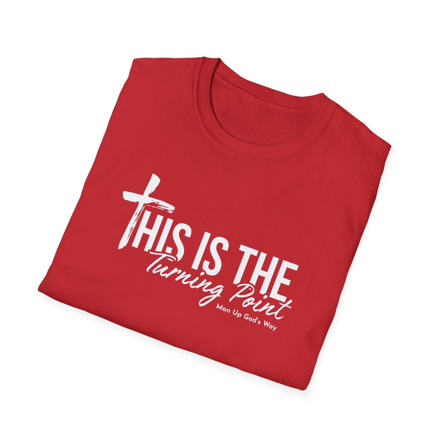 This is Turning Point - Soft T-Shirt - Man Up God's Way