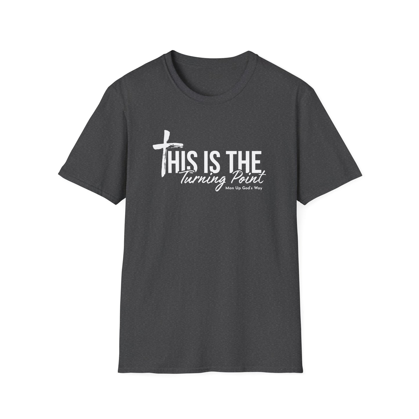 This is Turning Point - Soft T-Shirt - Man Up God's Way