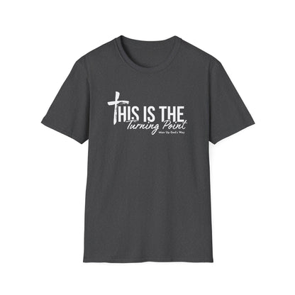 This is Turning Point - Soft T-Shirt - Man Up God's Way