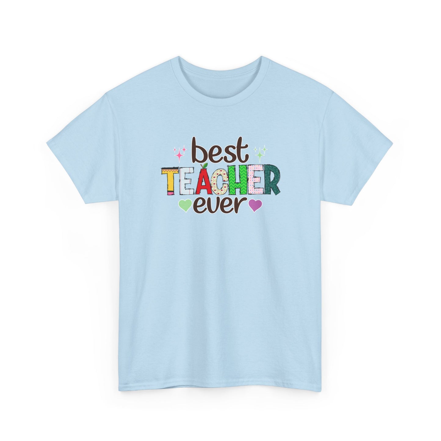 Best Teacher Ever T-Shirt - Gift for End of Year & Teacher Appreciation
