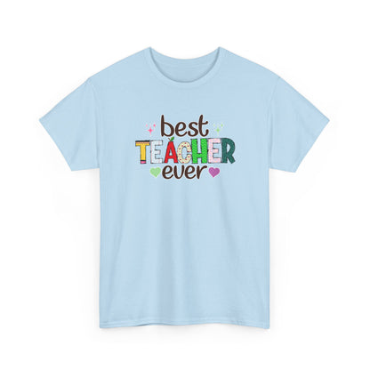 Best Teacher Ever T-Shirt - Gift for End of Year & Teacher Appreciation