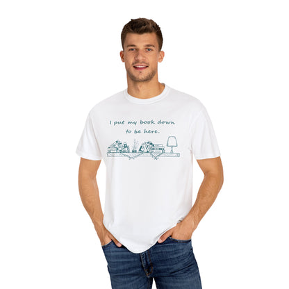 Comfort Colors Book Lover Shirt | I Put My Books Down to Be Here T-Shirt | Funny Reading Graphic Tee | Unisex Bookworm Gift