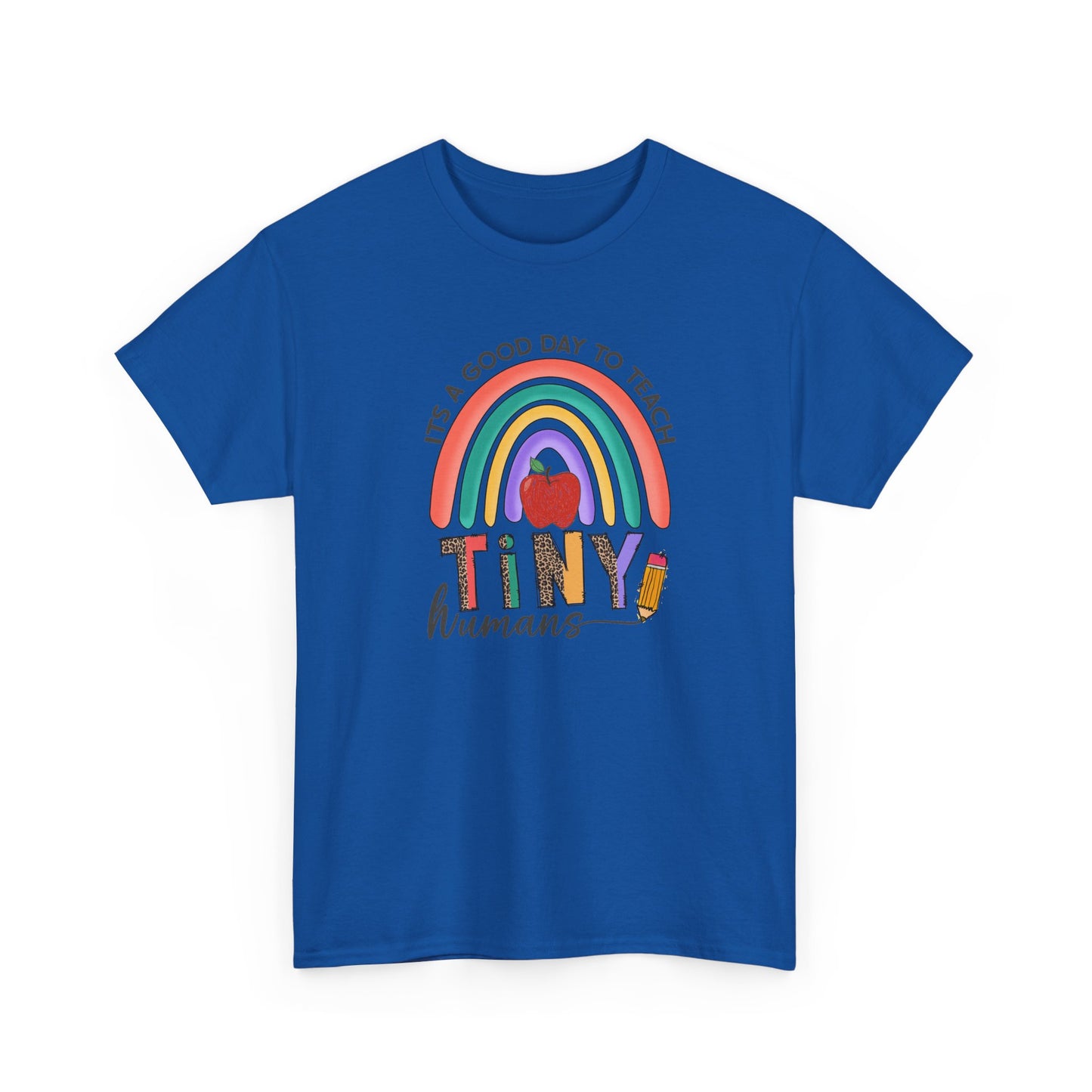 Teacher T‑Shirt - "It's a Good Day to Teach Tiny Humans"