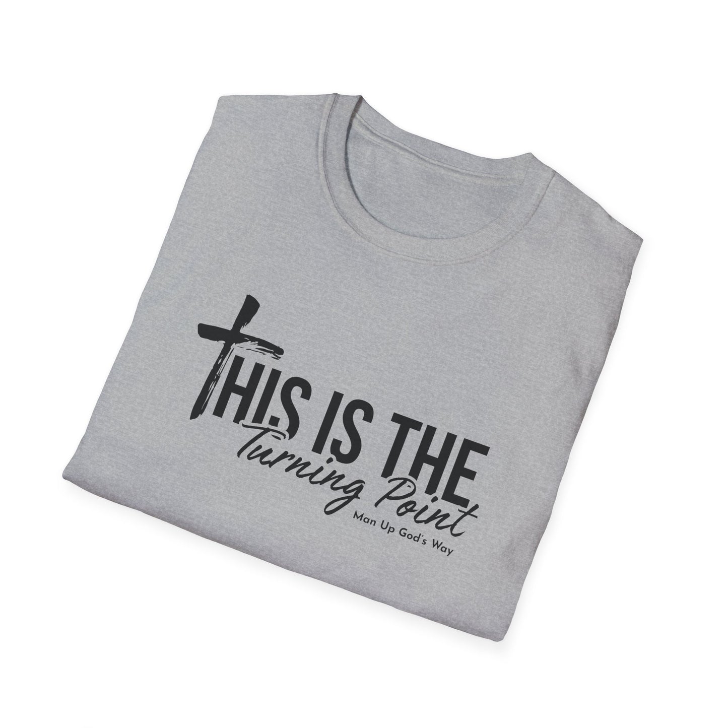 This is Turning Point - Soft T-Shirt - Man Up God's Way