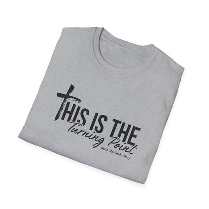 This is Turning Point - Soft T-Shirt - Man Up God's Way