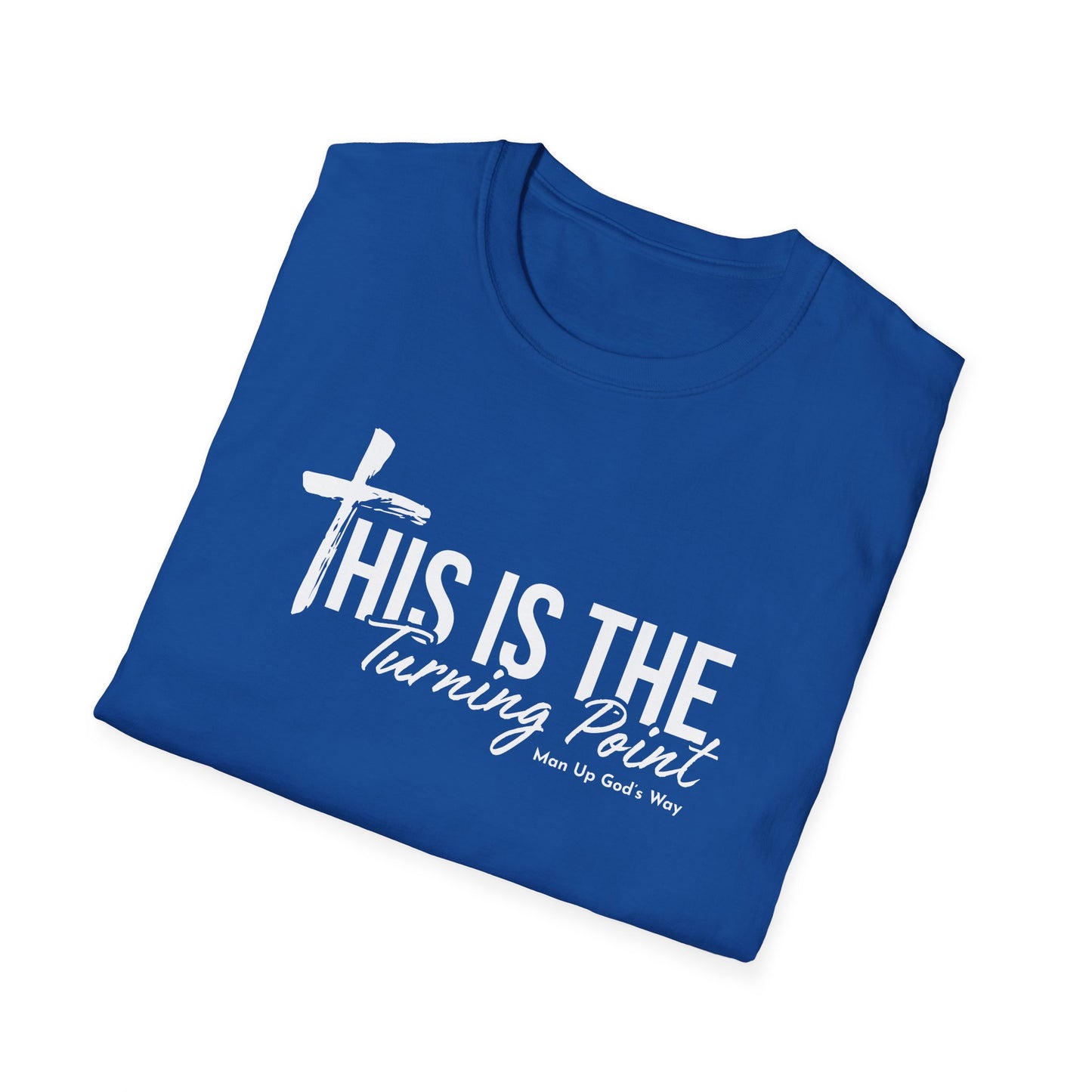 This is Turning Point - Soft T-Shirt - Man Up God's Way
