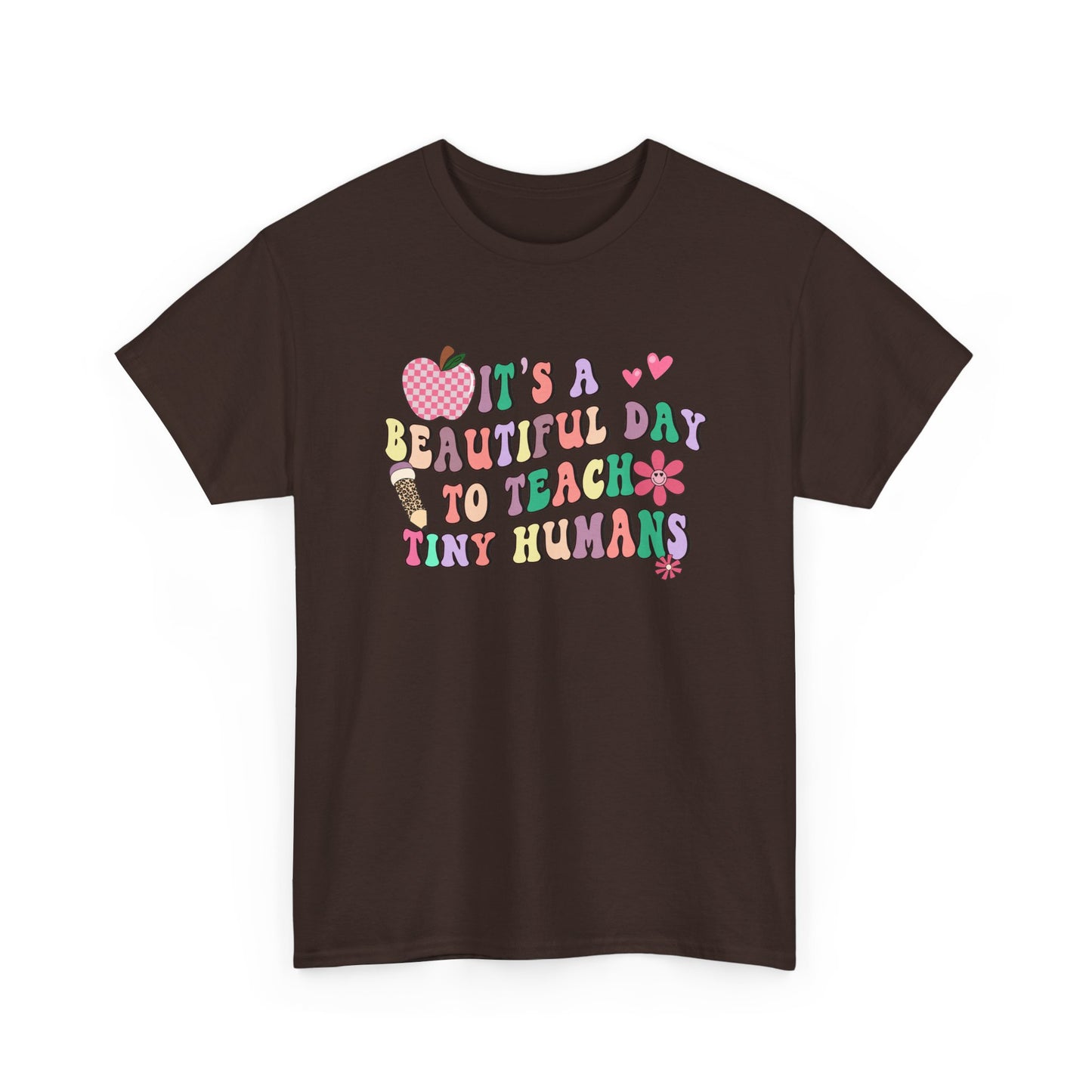 Teacher T‑Shirt - "It's a Beautiful Day to Teach Tiny Humans"