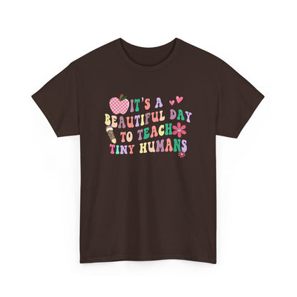 Teacher T‑Shirt - "It's a Beautiful Day to Teach Tiny Humans"