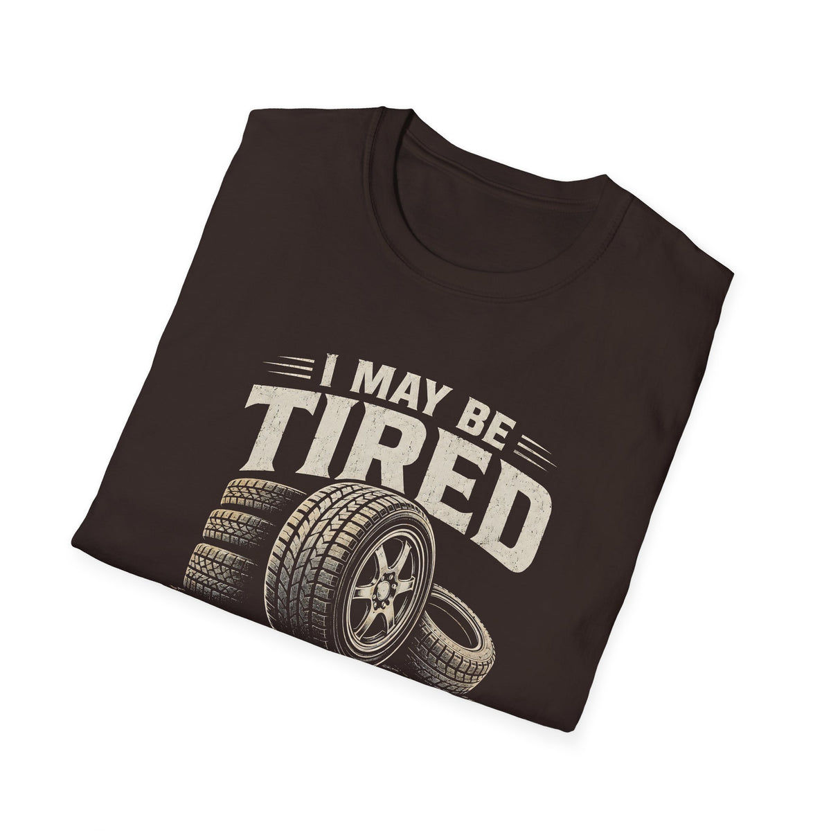 Adult - I May Be Tired But I Keep Rolling T-Shirt