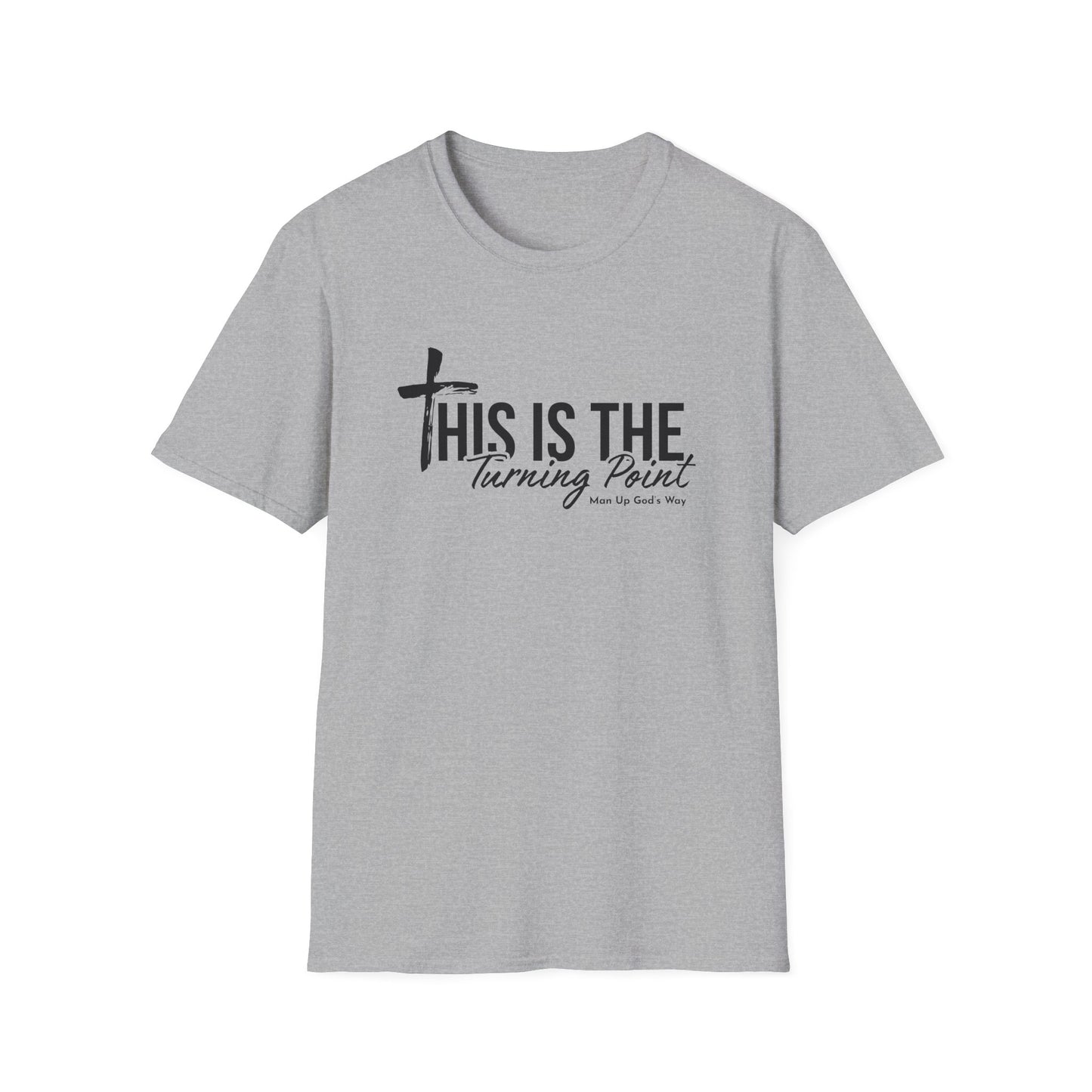 This is Turning Point - Soft T-Shirt - Man Up God's Way
