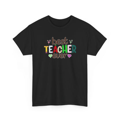 Best Teacher Ever T-Shirt - Gift for End of Year & Teacher Appreciation