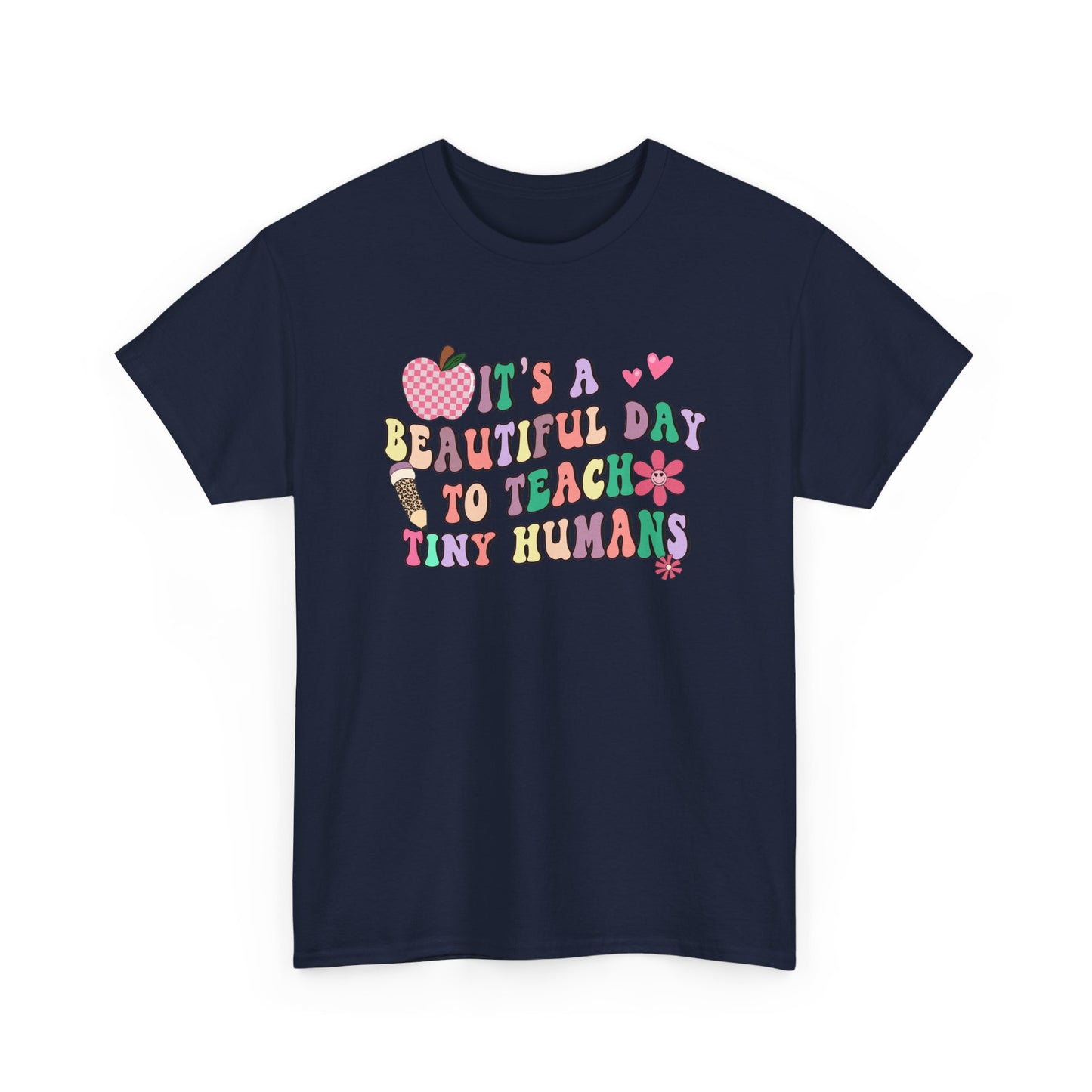 Teacher T‑Shirt - "It's a Beautiful Day to Teach Tiny Humans"