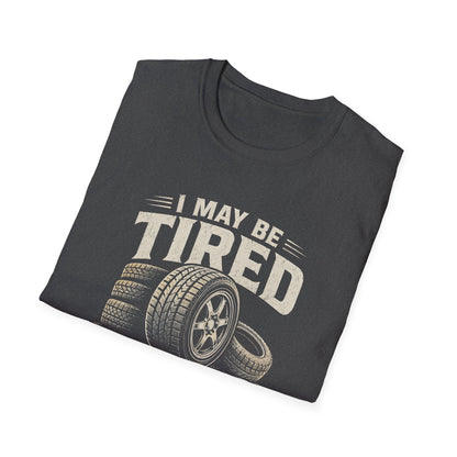 Adult - I May Be Tired But I Keep Rolling T-Shirt