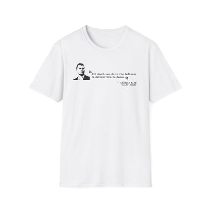 Charlie Kirk Memorial Shirt, All Death Can Do to the Believer Is Deliver Him to Jesus Shirt, Tribute Portrait Tee, Gildan Unisex
