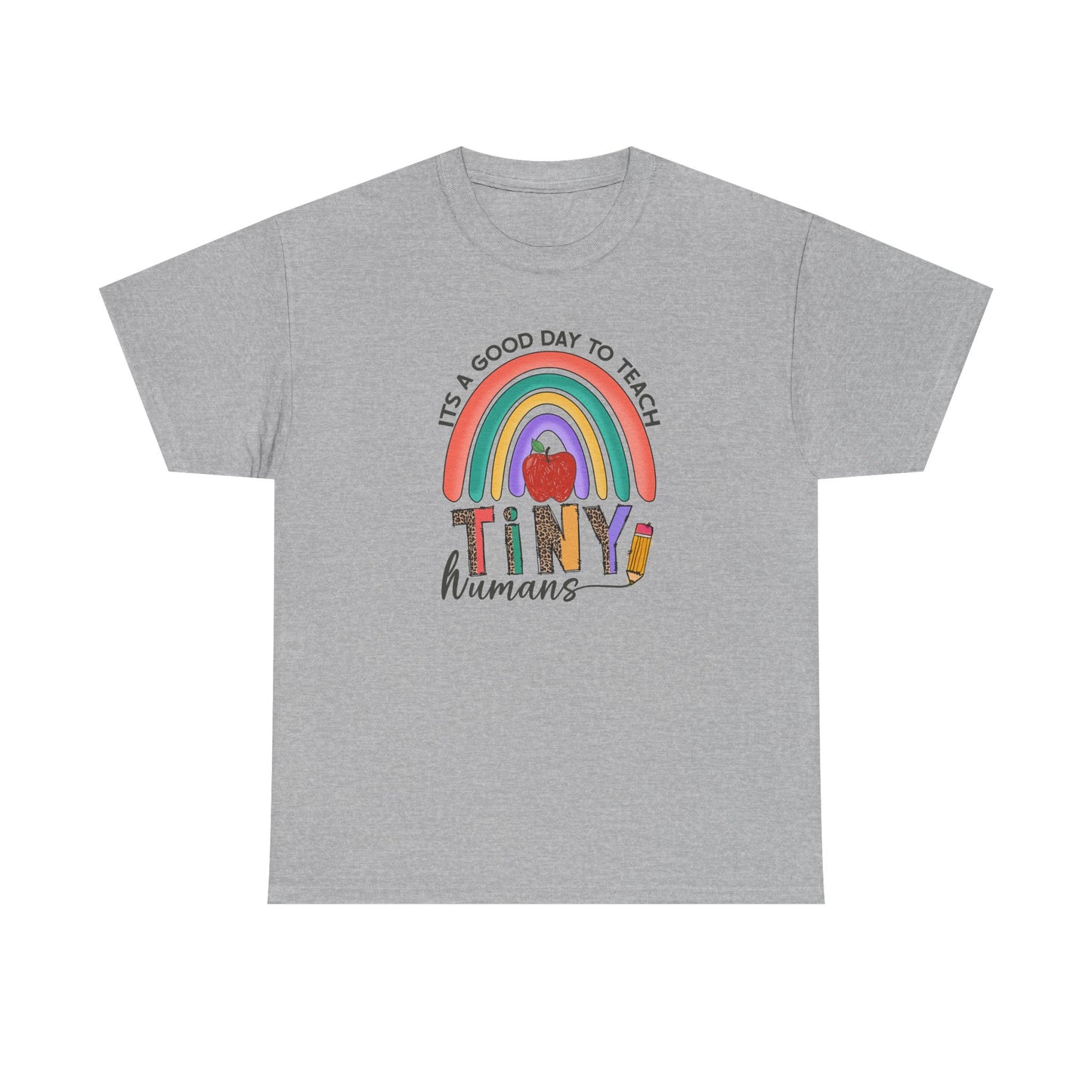 Teacher T‑Shirt - "It's a Good Day to Teach Tiny Humans"