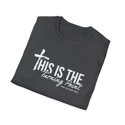 This is Turning Point - Soft T-Shirt - Man Up God's Way