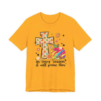 In Every Season It Will Praise Him Shirt | Christian Pumpkin Fall T-Shirt | Bella Canvas Faith Tee | Thanksgiving Christian Outfit
