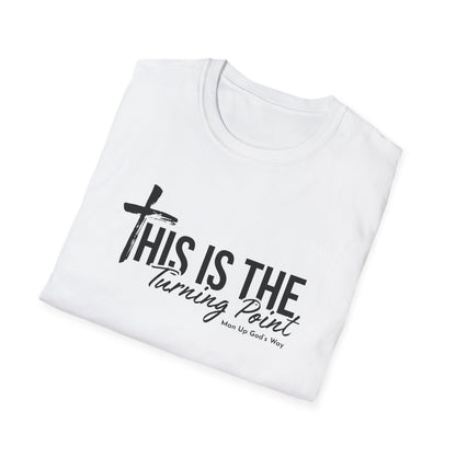 This is Turning Point - Soft T-Shirt - Man Up God's Way