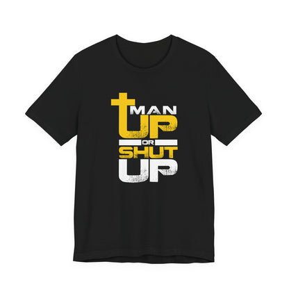 ManUp or ShutUp - Premium Short Sleeve T-Shirt