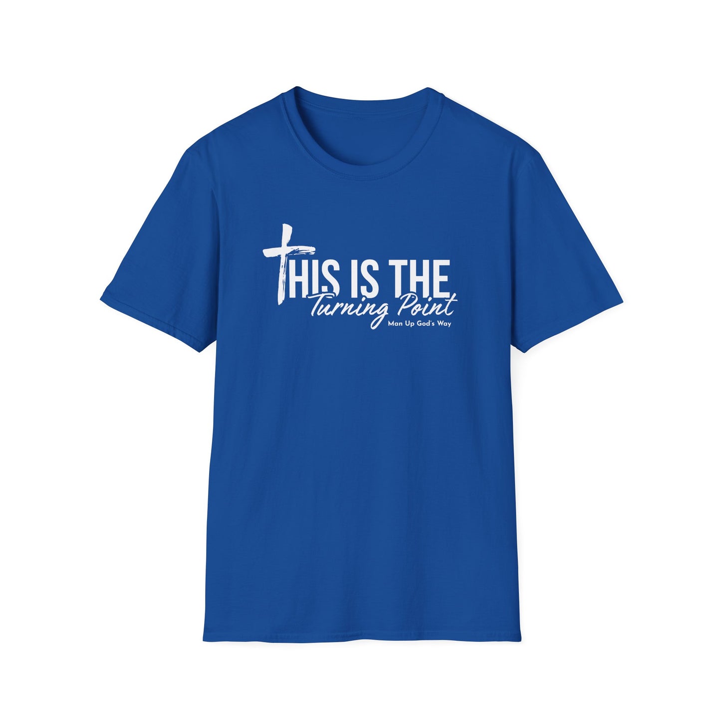 This is Turning Point - Soft T-Shirt - Man Up God's Way