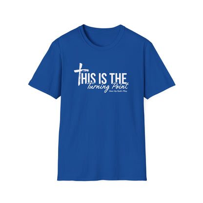This is Turning Point - Soft T-Shirt - Man Up God's Way